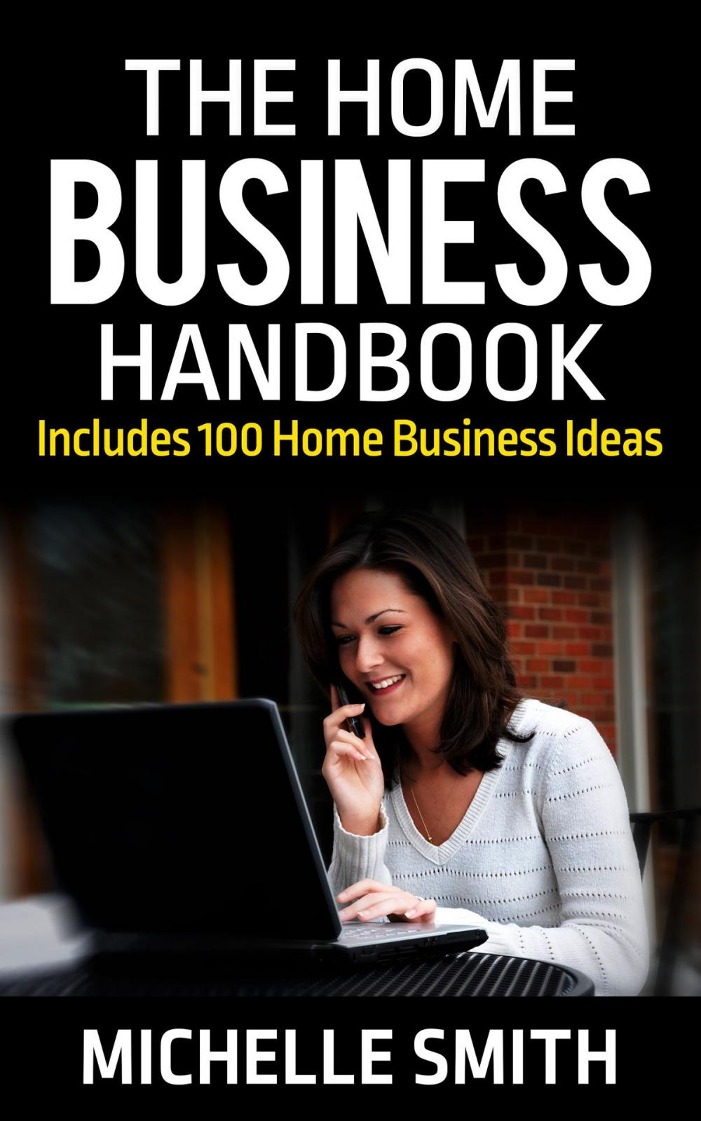 Big bigCover of The Home Business Handbook