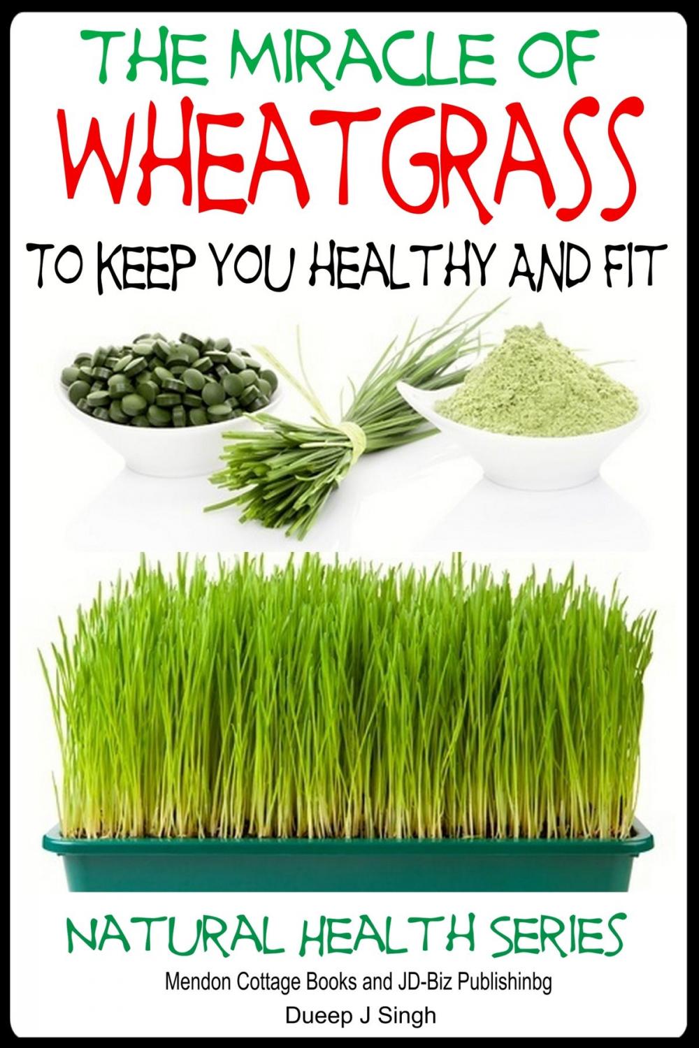 Big bigCover of The Miracle of Wheatgrass To keep you healthy And Fit