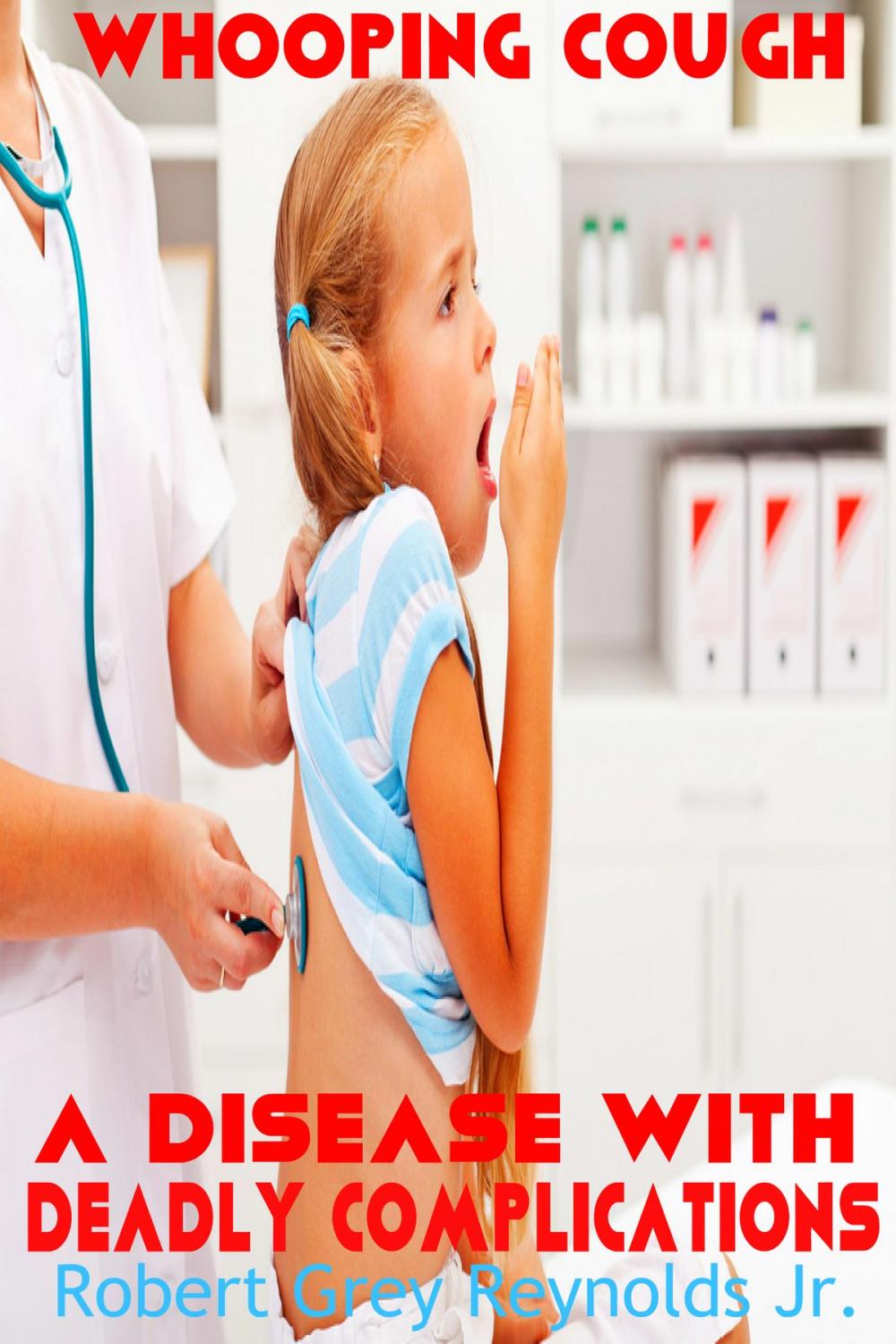 Big bigCover of Whooping Cough A Disease With Deadly Complications