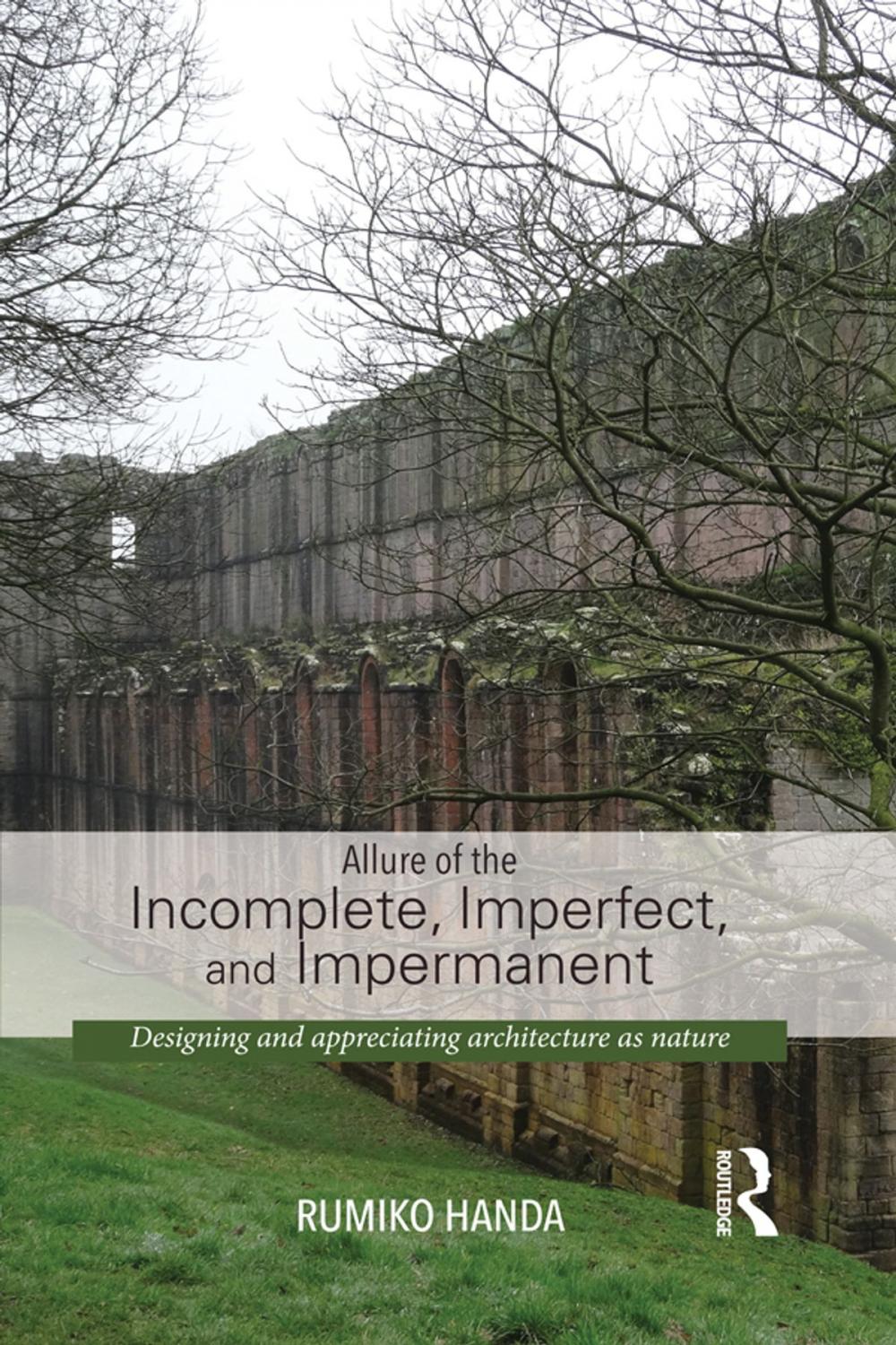 Big bigCover of Allure of the Incomplete, Imperfect, and Impermanent