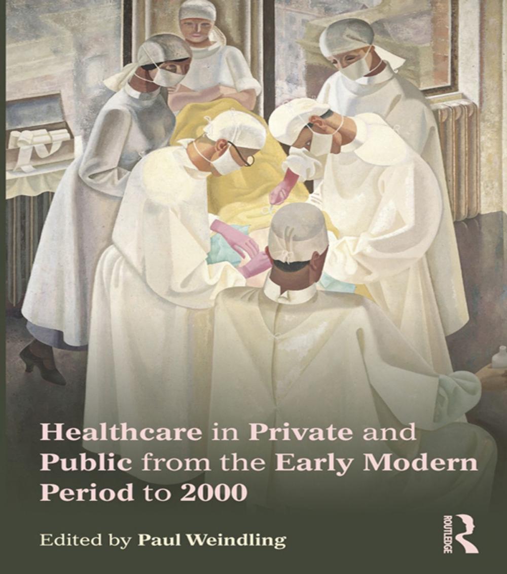 Big bigCover of Healthcare in Private and Public from the Early Modern Period to 2000