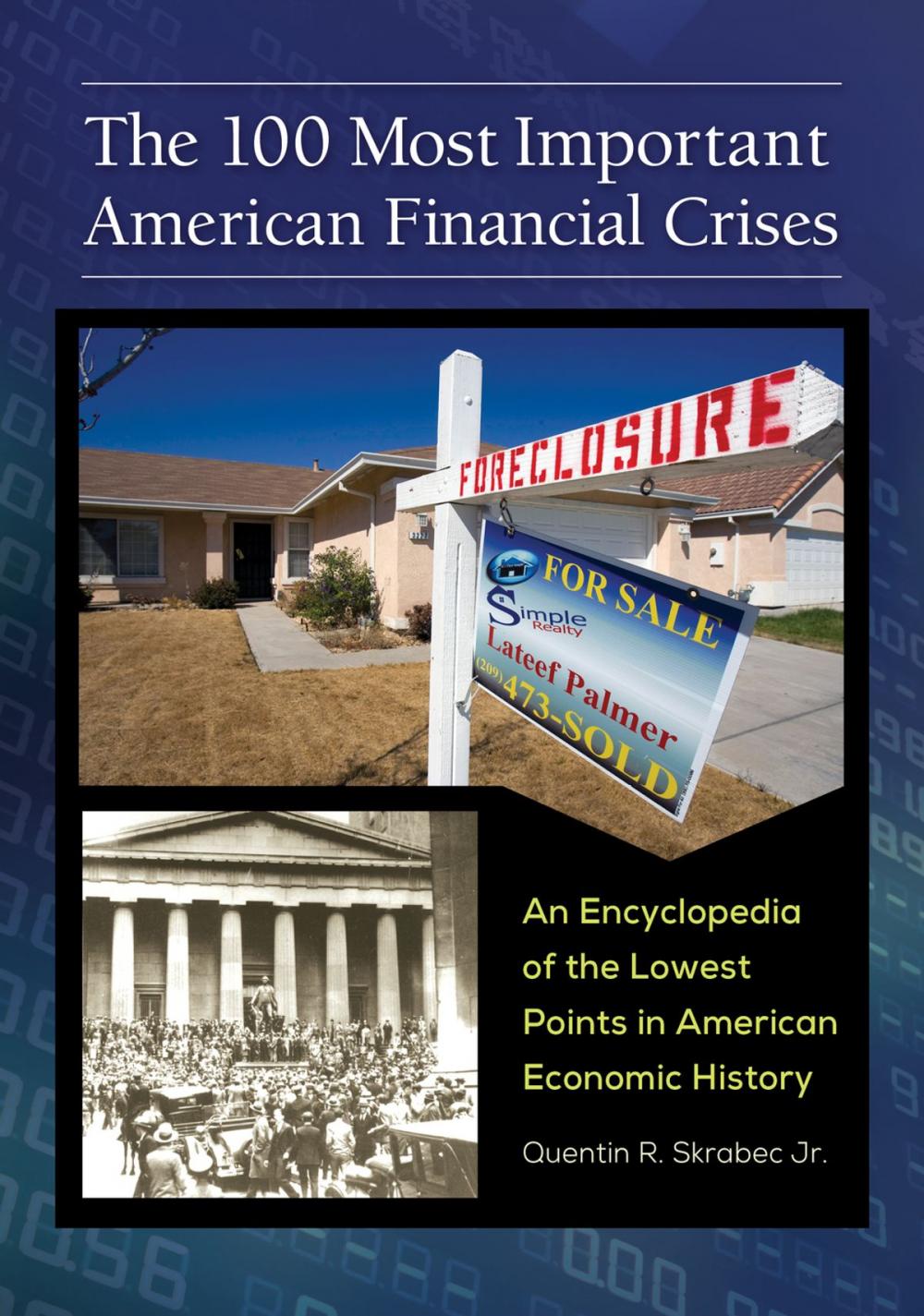 Big bigCover of The 100 Most Important American Financial Crises: An Encyclopedia of the Lowest Points in American Economic History