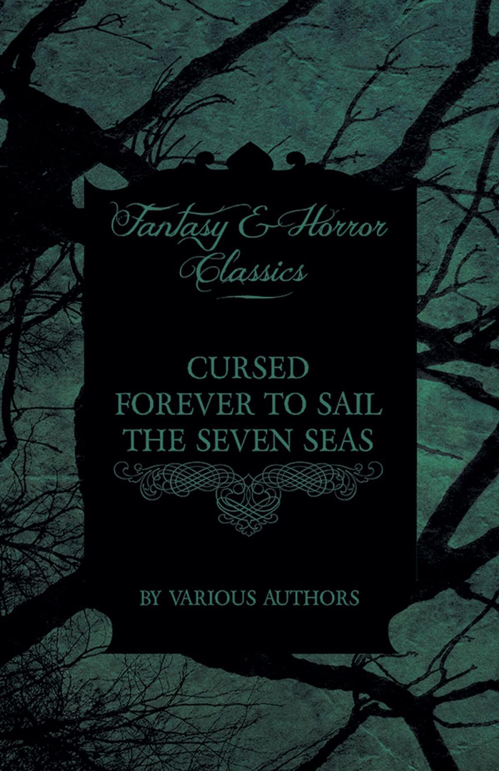 Big bigCover of Cursed Forever to Sail the Seven Seas - The Tales of the Flying Dutchman (Fantasy and Horror Classics)