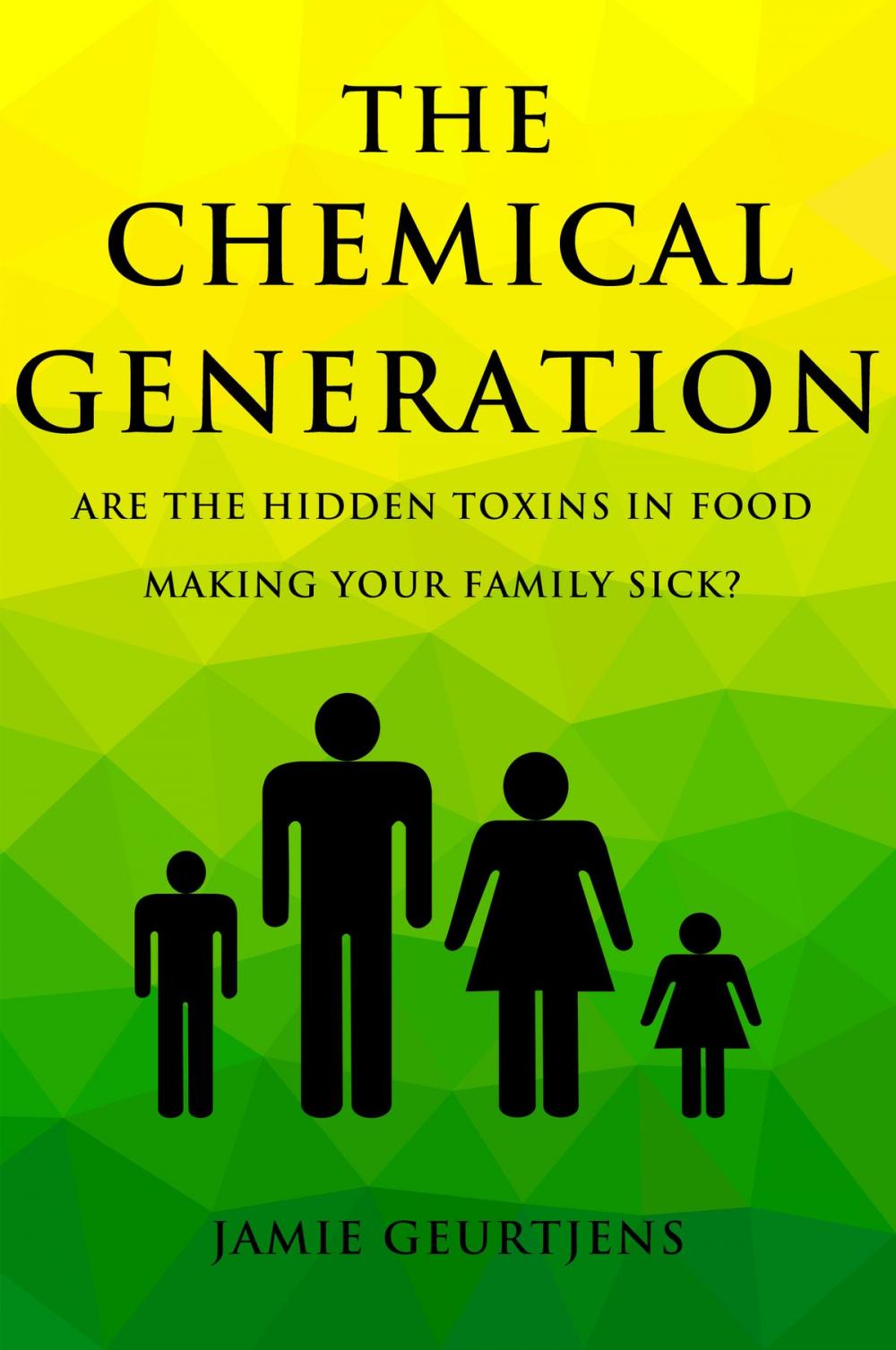 Big bigCover of The Chemical Generation - Are the HIDDEN toxins in food making your family sick?