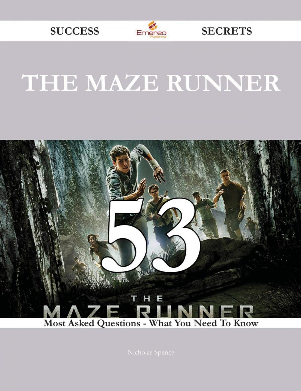 Big bigCover of The Maze Runner 53 Success Secrets - 53 Most Asked Questions On The Maze Runner - What You Need To Know