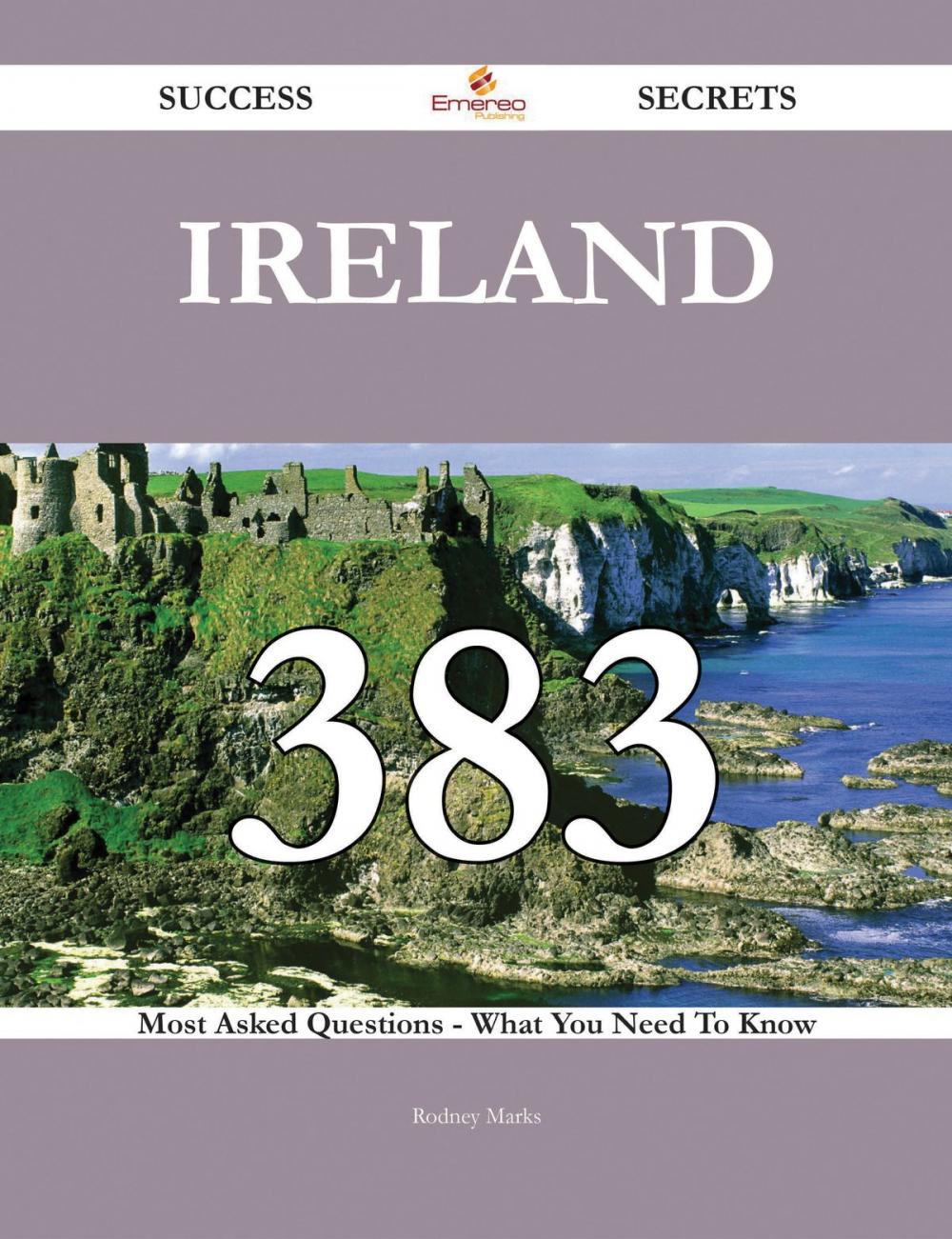 Big bigCover of Ireland 383 Success Secrets - 383 Most Asked Questions On Ireland - What You Need To Know