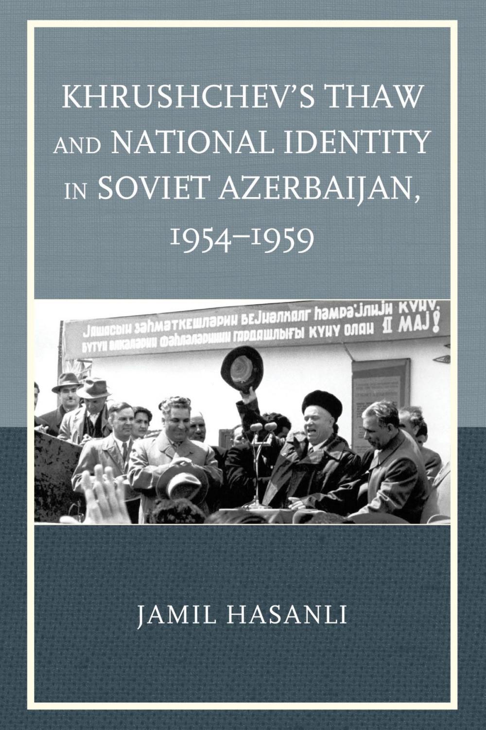 Big bigCover of Khrushchev's Thaw and National Identity in Soviet Azerbaijan, 1954–1959