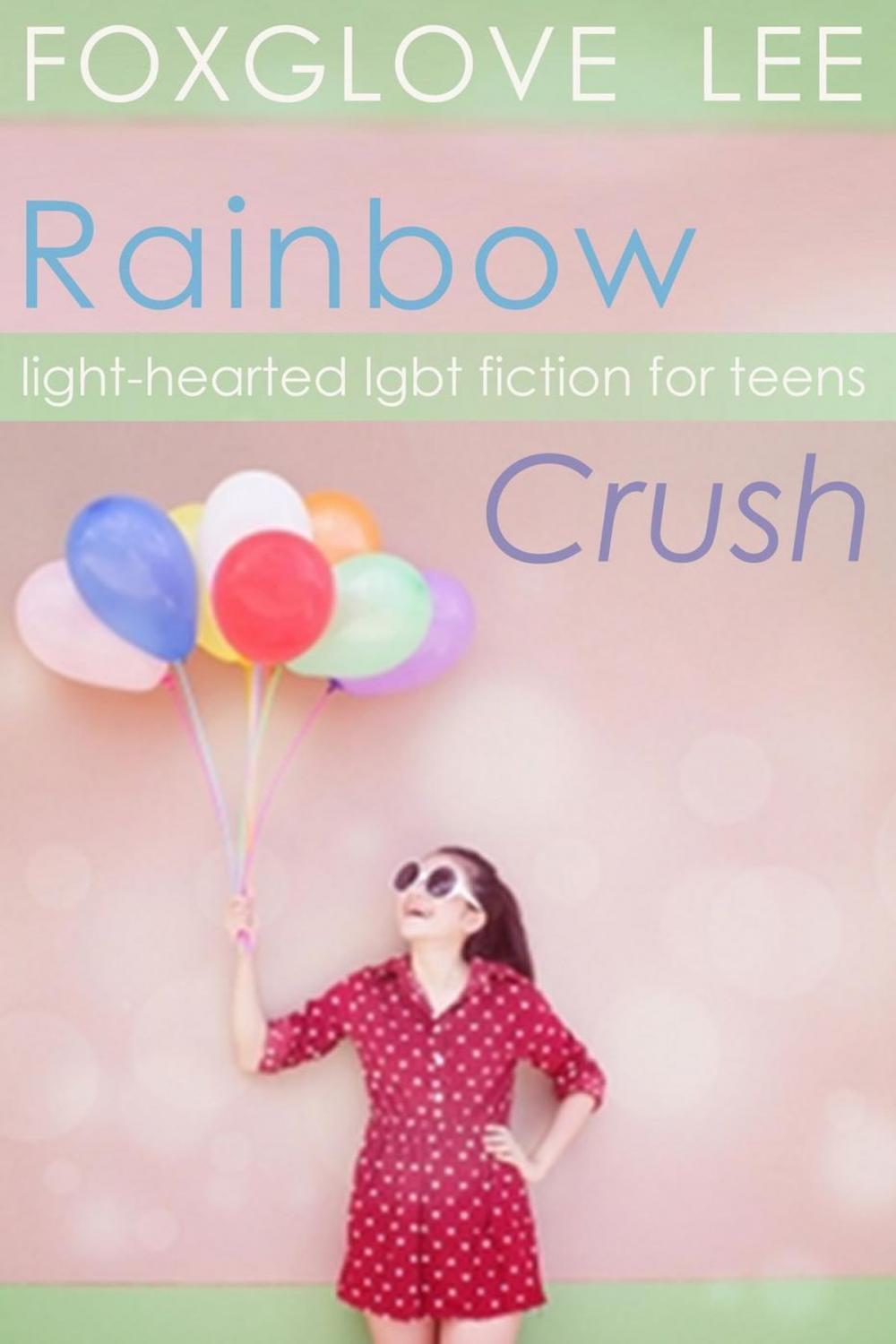 Big bigCover of Rainbow Crush: Light-Hearted LGBT Fiction for Teens