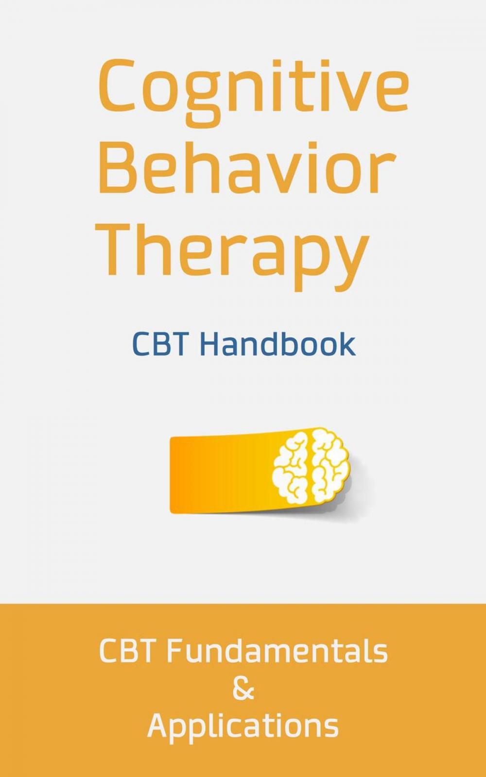 Big bigCover of Cognitive Behavior Therapy: CBT Fundamentals and Applications