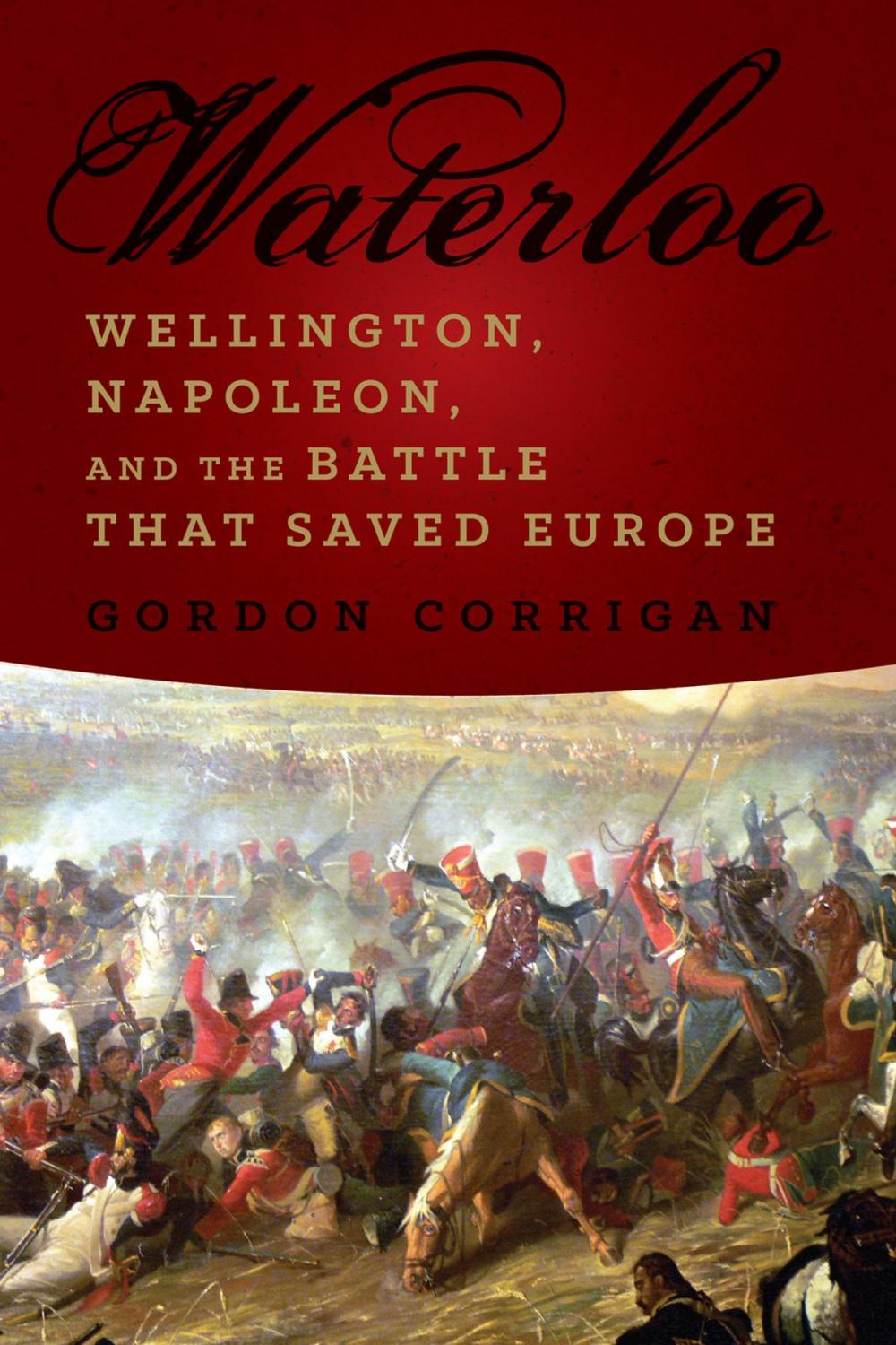 Big bigCover of Waterloo: Wellington, Napoleon, and the Battle that Saved Europe