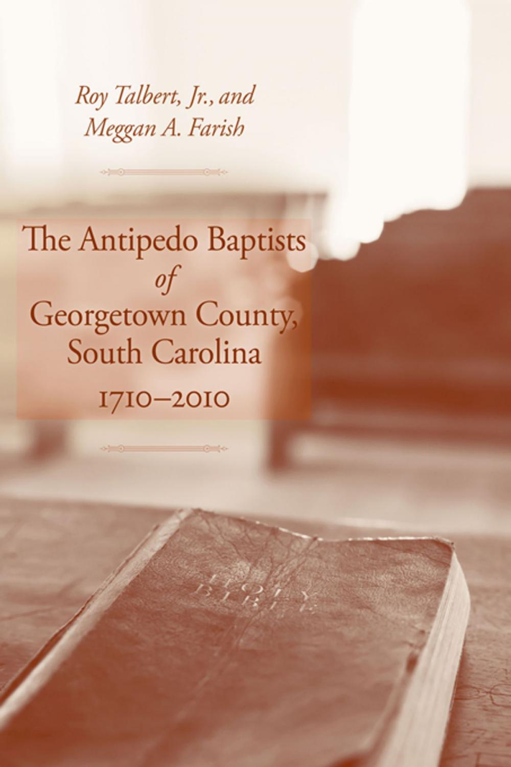 Big bigCover of The Antipedo Baptists of Georgetown County, South Carolina, 1710-2010