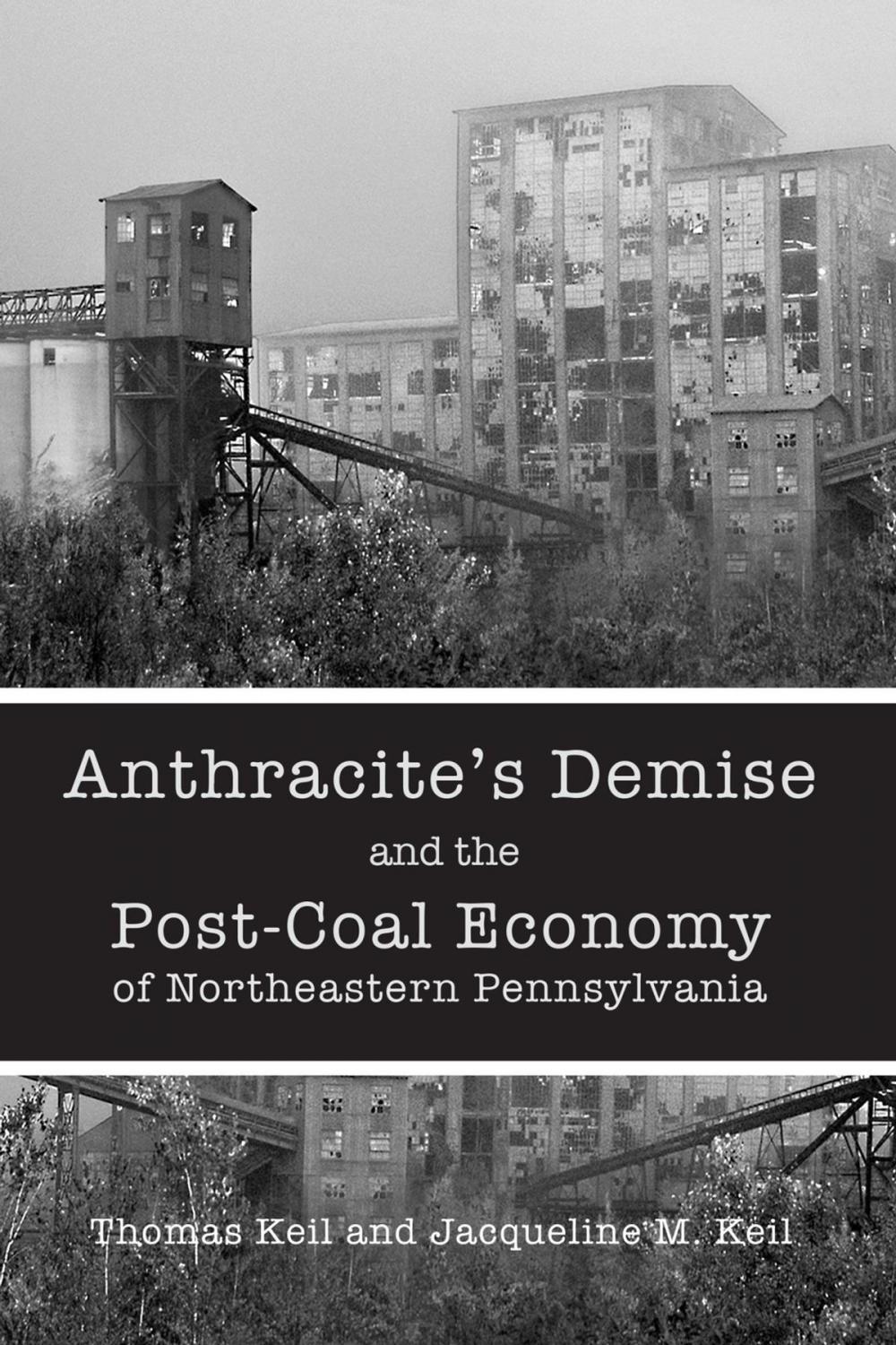 Big bigCover of Anthracite's Demise and the Post-Coal Economy of Northeastern Pennsylvania