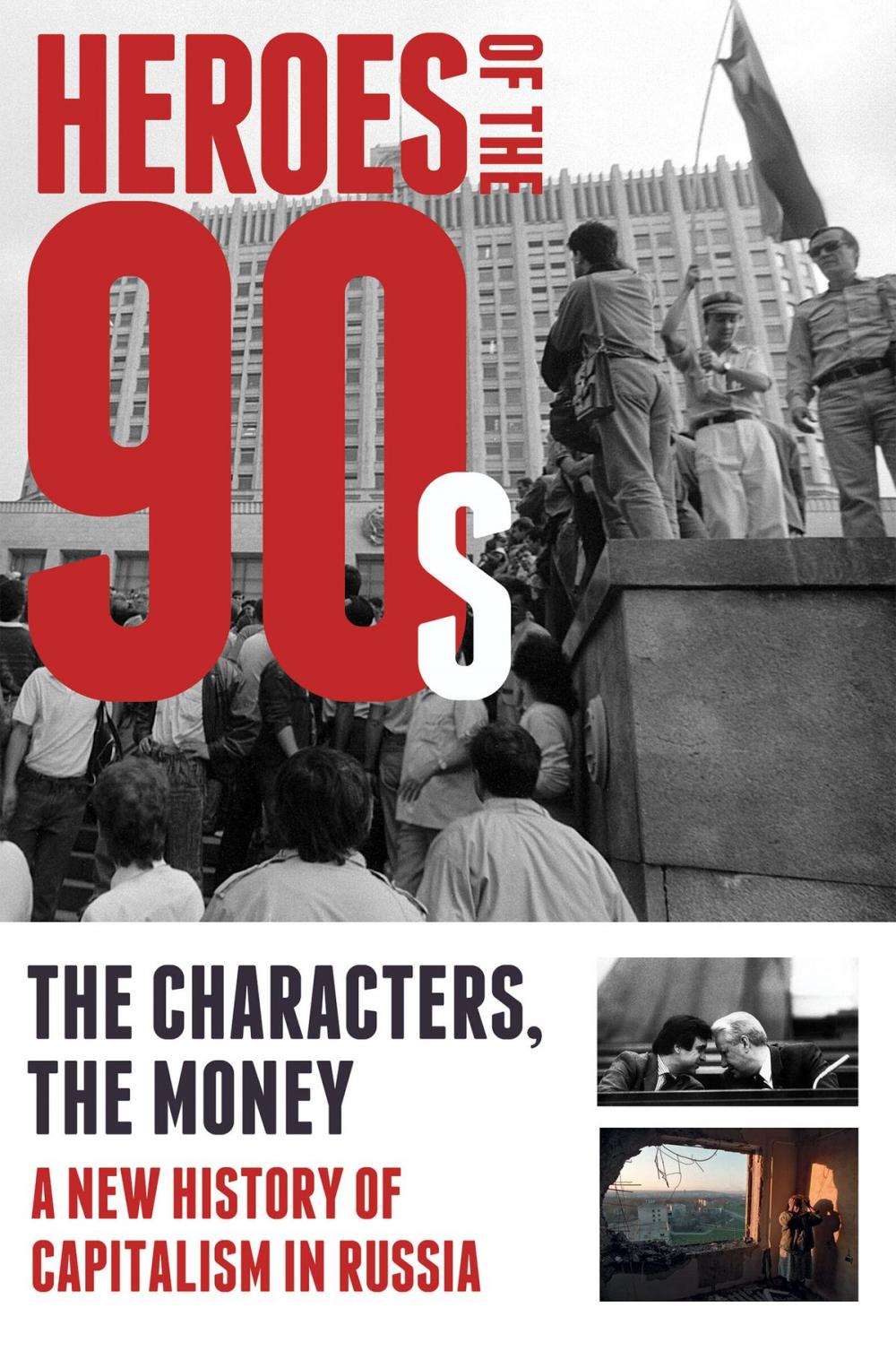 Big bigCover of Heroes of the 90s: People and Money. The Modern History of Russian Capitalism