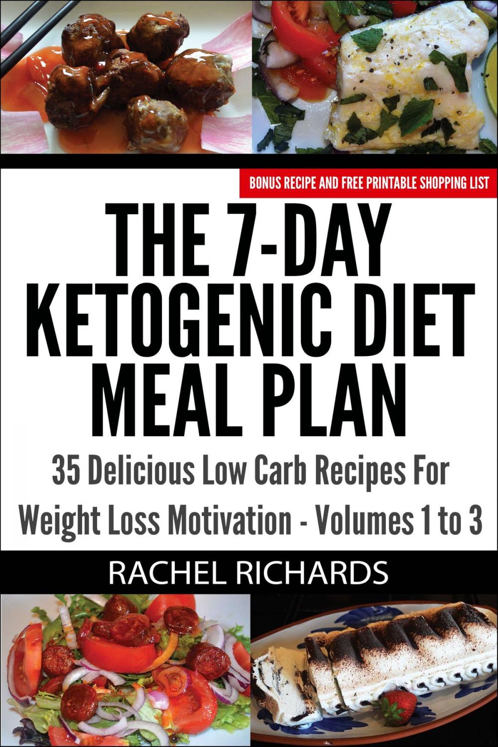 Big bigCover of The 7-Day Ketogenic Diet Meal Plan: 35 Delicious Low Carb Recipes For Weight Loss Motivation - Volumes 1 to 3