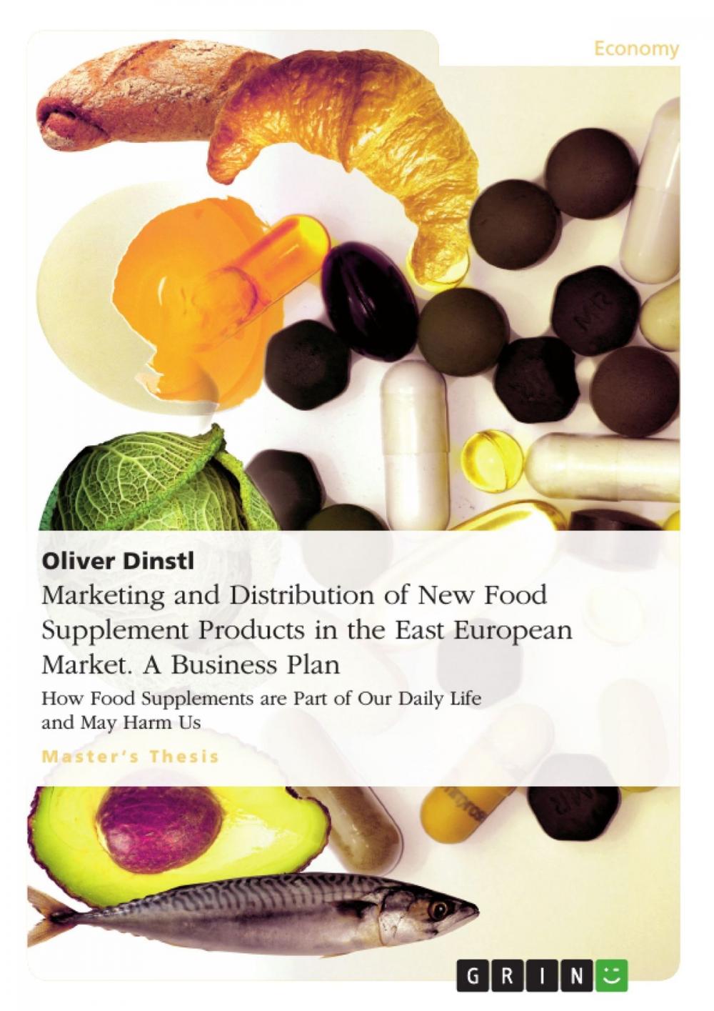 Big bigCover of Marketing and Distribution of New Food Supplement Products in the East European Market. A Business Plan