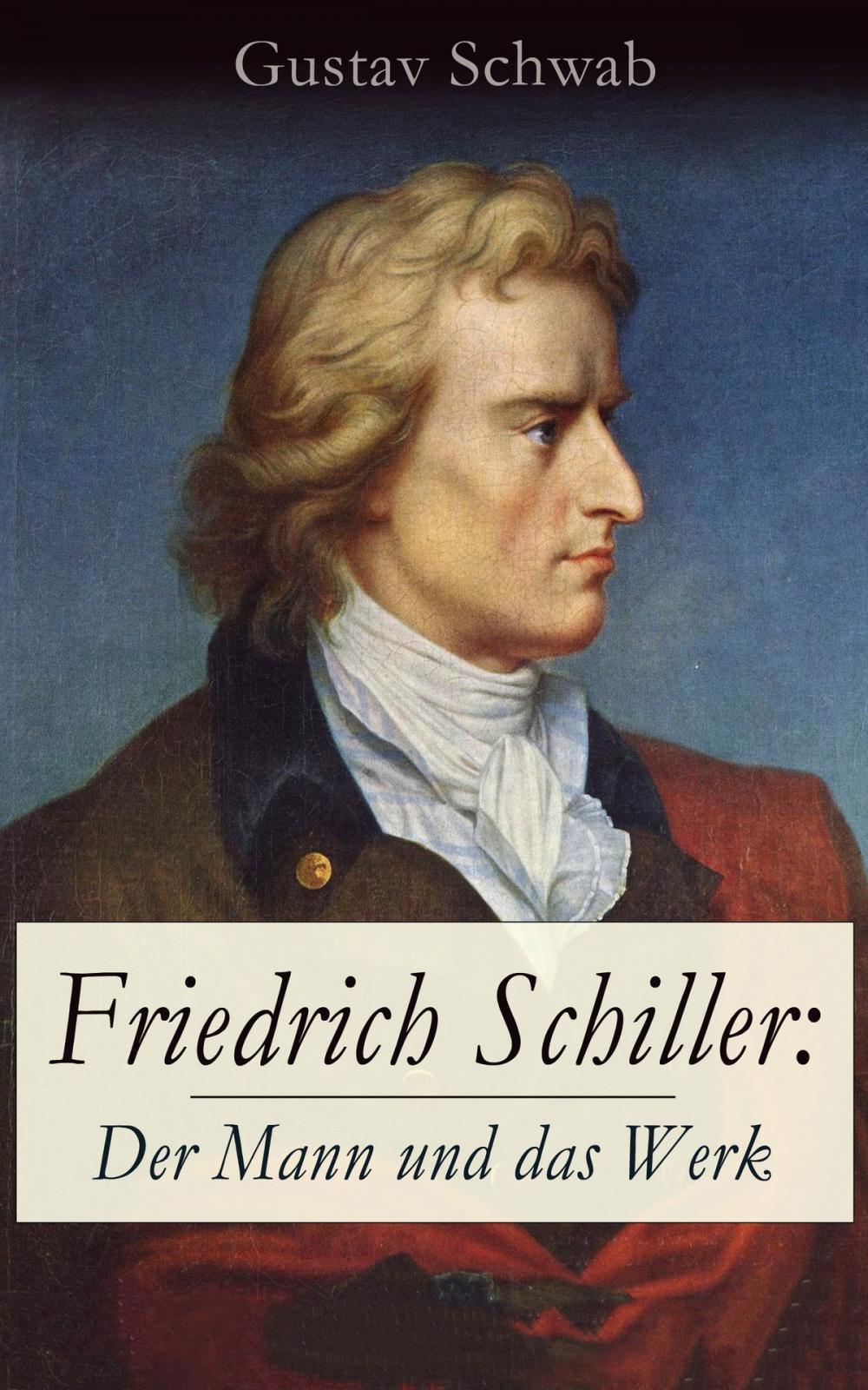 Big bigCover of Friedrich Schiller: Der Mann und das Werk