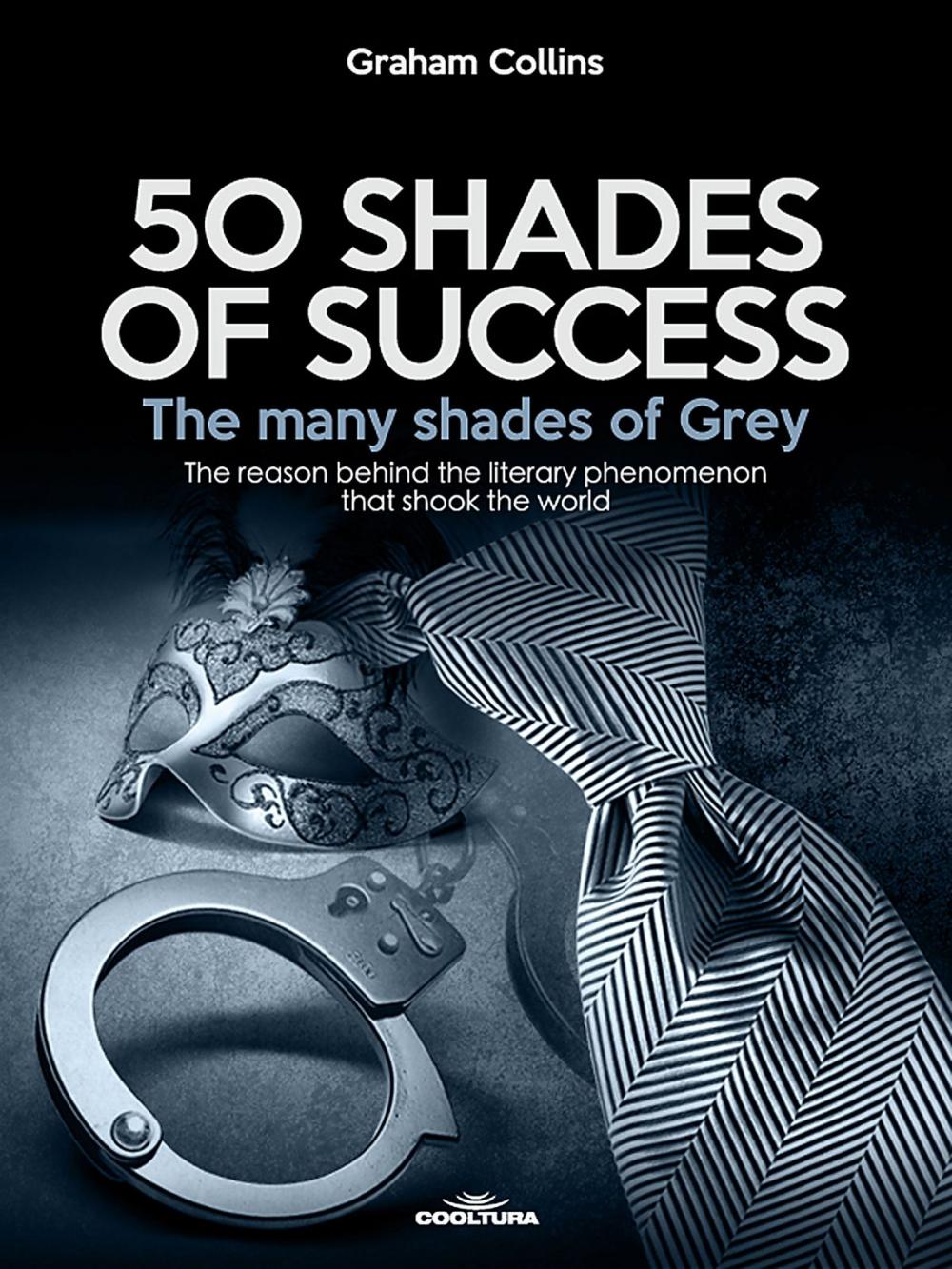 Big bigCover of 50 Shades of Success - The many shades of Grey