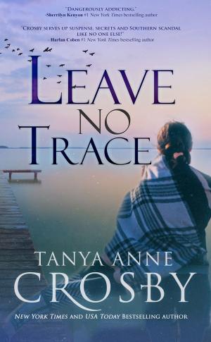 Cover of the book Leave No Trace by Tanya Anne Crosby