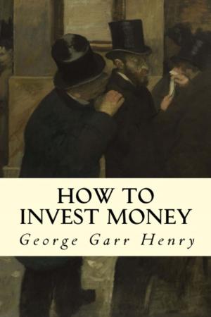 Cover of the book How to Invest Money by Ben  Jonson
