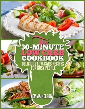 Cover of the book The 30-Minute Low Carb Cookbook by Jamie Dement