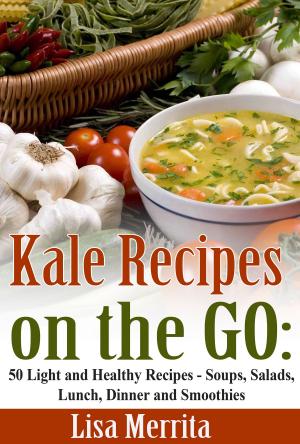 Cover of the book Kale Recipes on the GO by Of Ellya
