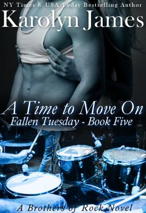 Cover of the book A Time to Move On (Fallen Tuesday Book Five) (A Brothers of Rock Novel) by Aimelie Aames