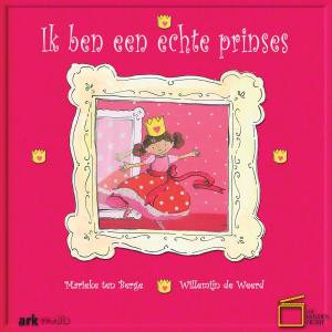 Cover of the book Ik ben een echte prinses by Ronald Nellestijn, Sylvia vanden Heede, Marieke ten Berge