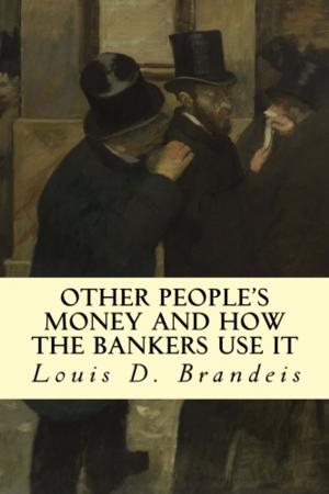 Cover of the book Other People's Money and How The Bankers Use It by Nathaniel Hawthorne