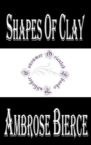 Cover of the book Shapes of Clay by Sir Richard Francis Burton