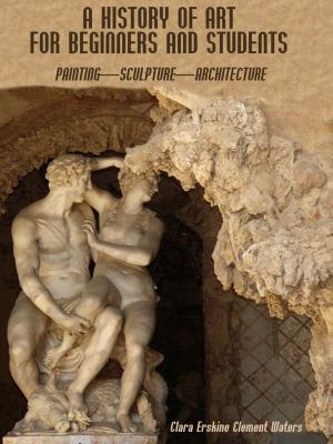 Cover of A History of Art for Beginners and Students : Painting—Sculpture—Architecture (Illustrated)
