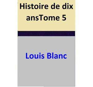 Book cover of Histoire de dix ansTome 5