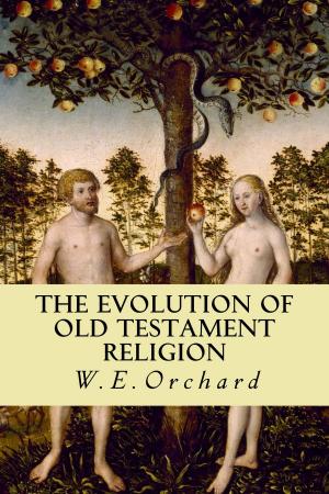 Cover of the book The Evolution of Old Testament Religion by Douglas Dewer