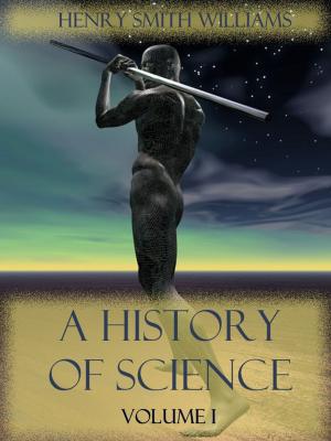 Cover of the book A History of Science : Volume I (Illustrated) by Alban Butler