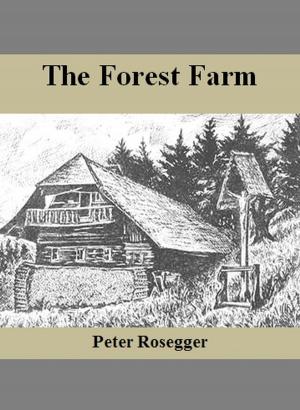 Cover of the book The Forest Farm by Wilfrid Scawen Blunt