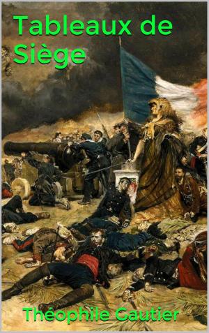 Cover of the book Tableaux de Siège by James Fenimore Cooper, Auguste-Jean-Baptiste Defauconpret