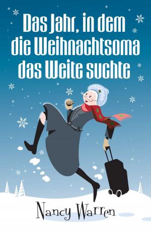 Cover of the book Das Jahr, in dem die Weihnachtsoma das Weite suchte by Natalie Panasiewicz