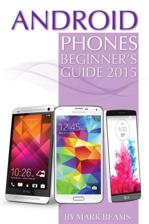 Cover of Android Phones: Beginner’s Guide 2015