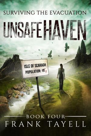 Cover of the book Surviving The Evacuation, Book 4: Unsafe Haven by Catherine Greenall