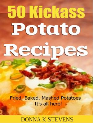 Cover of the book 50 Kickass Potato Recipes by Robin Anders