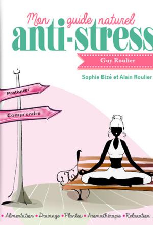 Cover of the book Mon guide naturel anti-stress by Monica Wright, Matt Thom