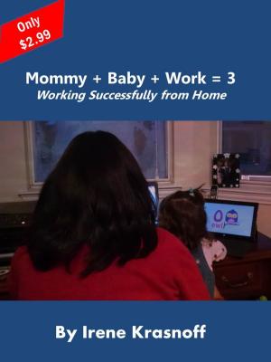 Cover of the book Mommy + Baby + Work = 3 by Angie T. Lee