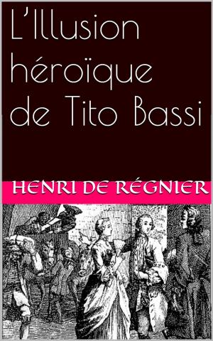 Cover of the book L’Illusion héroïque de Tito Bassi by Houston Stewart Chamberlain
