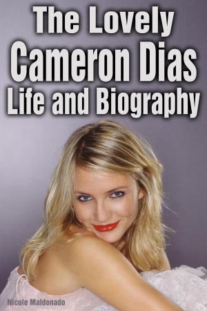 Book cover of The Lovely Cameron Diaz: Life and Biography