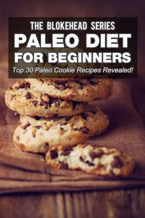 Cover of Paleo Diet For Beginners : Top 30 Paleo Cookie Recipes Revealed!