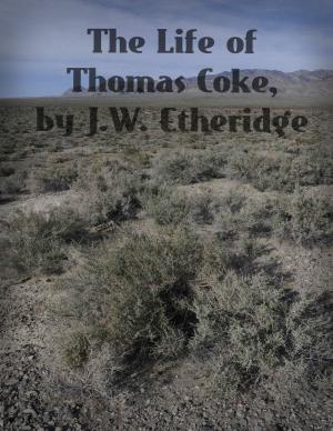 Cover of the book The Life of Thomas Coke by Reuben A. (Bud) Robinson