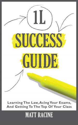Cover of the book The 1L Success Guide by Matt Racine