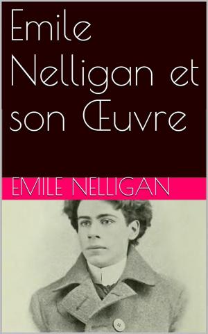 Cover of the book Emile Nelligan et son Œuvre by Anatole France