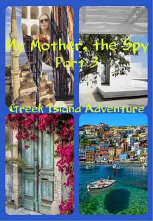 Cover of the book My Mother, the Spy -Part 3 of the series by Pamela La Rue