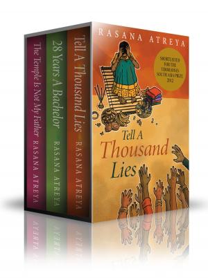 Cover of the book Rasana Atreya's Boxed Set: Tell A Thousand Lies, The Temple Is Not My Father, 28 Years A Bachelor by Ellen Gullo