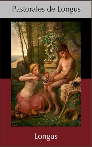 Cover of the book Pastorales de Longus ou Daphnis et Chloé by Jacques Boulenger